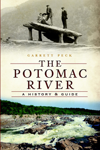 The Potomac River: A History & Guide by Garrett Peck, 9781609496005
