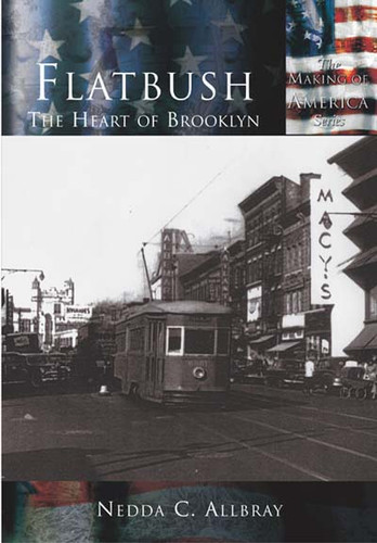 Flatbush: (The Heart of Brooklyn) by Neda C. Allbray, 9780738524535