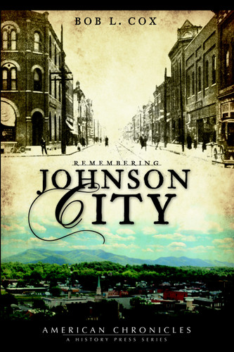 Remembering Johnson City by Bob L. Cox, 9781596294837