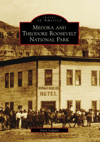 Medora and Theodore Roosevelt National Park by Gary Leppart, 9780738551296