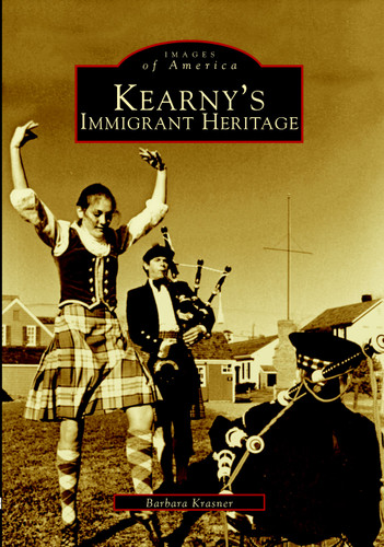 Kearny's Immigrant Heritage by Barbara Krasner, 9780738534732