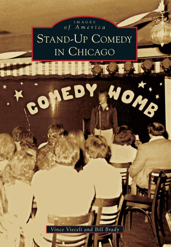Stand-Up Comedy in Chicago by Vince Vieceli, Bill Brady, 9781467111843