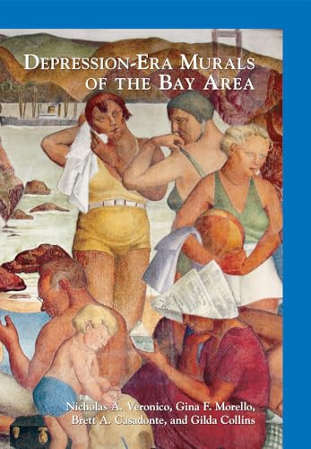 Depression-Era Murals of the Bay Area by Nicholas A. Veronico, Brett Casadonte, Gina Morello, 9781467131445