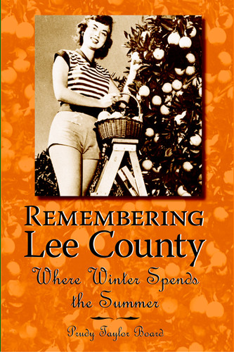 Remembering Lee County: (Where Winter Spends the Summer) by Prudy Taylor Board, 9781596291027