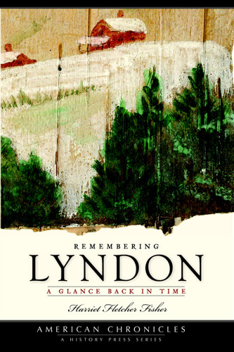 Remembering Lyndon: (A Glance Back in Time) by Harriet Fletcher Fisher, 9781596295124