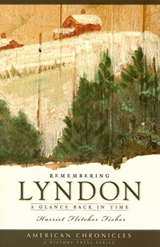 Remembering Lyndon (A Glance Back in Time) by Harriet Fletcher Fisher, 9781596295124