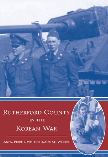 Rutherford County in the Korean War by Anita Price Davis, James M. Walker, 9781596291096