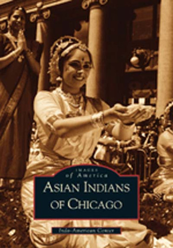 Asian Indians of Chicago by Indo-American Center, 9780738519982