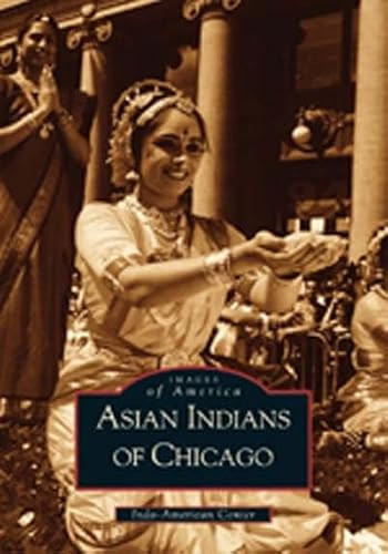 Asian Indians of Chicago by Indo-American Heritage Museum, 9780738519982