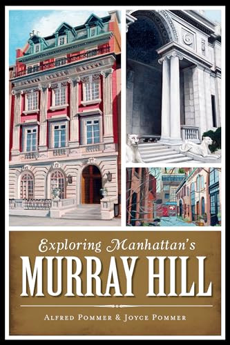 Exploring Manhattan's Murray Hill by Alfred Pommer, JOYCE POMMER, 9781626190597