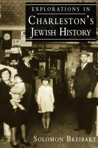 Explorations in Charleston's Jewish History by Solomon Breibart, Jack Bass, Robert N. Rosen, 9781596290471