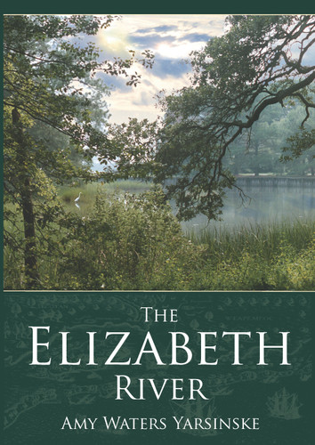 The Elizabeth River by Amy Waters Yarsinske, 9781596292079