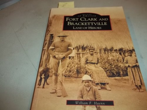 Fort Clark and Brackettville (Land of Heroes) by William F. Haenn, 9780738520636