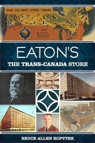Eaton's (The Trans-Canada Store) by Bruce Allen Kopytek, 9781626192195