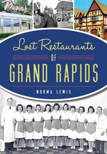 Lost Restaurants of Grand Rapids by Norma Lewis, 9781467118873