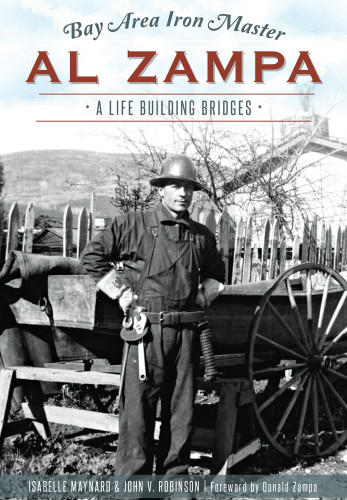 Bay Area Iron Master Al Zampa: (A Life Building Bridges) by John Robinson, 9781467119139