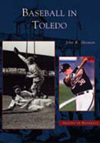 Baseball in Toledo by John R. Husman, 9780738523279