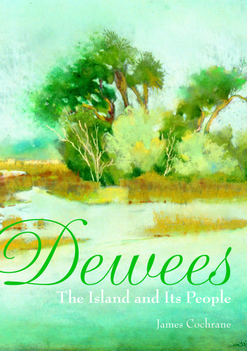 Dewees: (The Island and Its People) by James Cochrane, 9781596293397