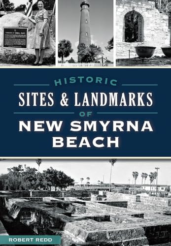 Historic Sites & Landmarks of New Smyrna Beach by Robert J. Redd, 9781626197664