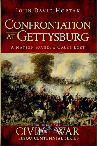 Confrontation at Gettysburg (A Nation Saved, A Cause Lost) by John David Hoptak, Doug Bostick, 9781609494261