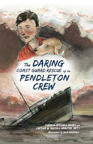 The Daring Coast Guard Rescue of the Pendleton Crew by Theresa Mitchell Webster, W. Russell Webster, 9781626190955