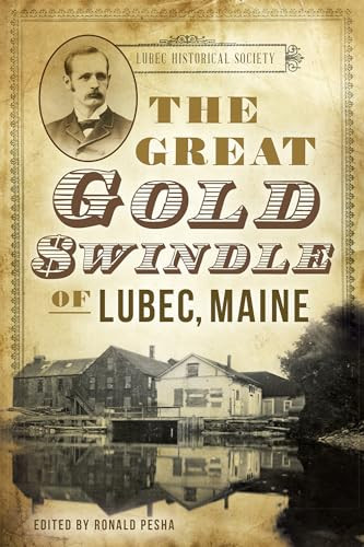 The Great Gold Swindle of Lubec, Maine by Ronald Pesha, 9781626190085