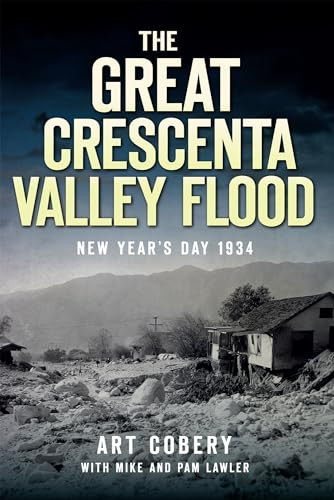 The Great Crescenta Valley Flood (New Year's Day 1934) by Art Cobery, Mike Lawler, 9781609494490