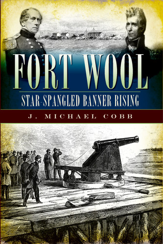 Fort Wool (Star-Spangled Banner Rising) by J. Michael Cobb, 9781596295742