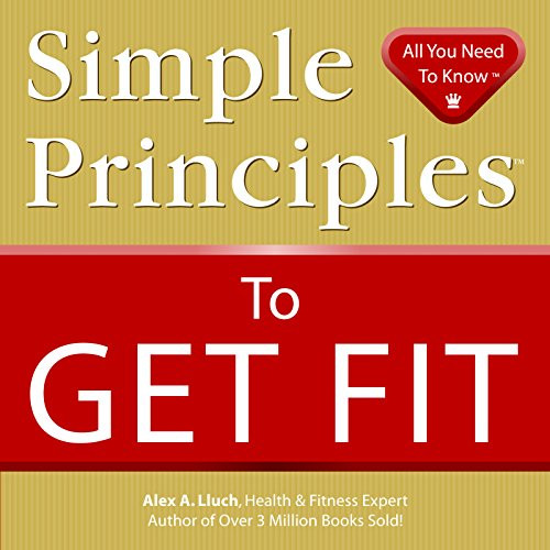 Simple Principles to Get Fit by Alex A. Lluch, 9781934386095