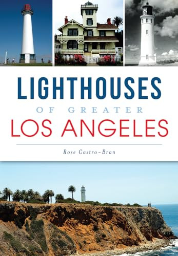 Lighthouses of Greater Los Angeles by Rose Castro-Bran, 9781609496197