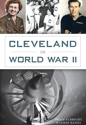 Cleveland in World War II by James Dr. Banks, Brian Albrecht, 9781626198821