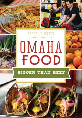 Omaha Food (Bigger than Beef) by Rachel P. Grace, 9781467117814