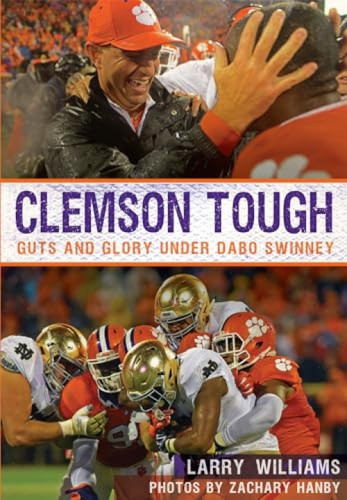 Clemson Tough (Guts and Glory Under Dabo Swinney) by Larry Williams, 9781467136358