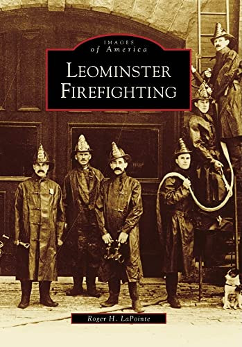 Leominster Firefighting by Roger H. LaPointe, 9780738572093