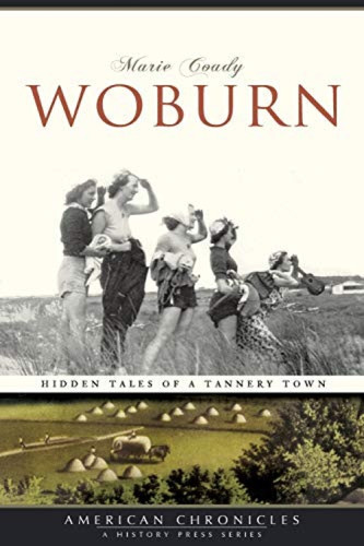 Woburn (Hidden Tales of a Tannery Town) by Marie Coady, 9781596295148