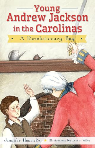 Young Andrew Jackson in the Carolinas (A Revolutionary Boy) by Jennifer Hunsicker, 9781626193598