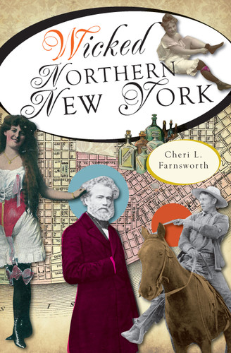 Wicked Northern New York by Cheri L. Farnsworth, 9781609493059