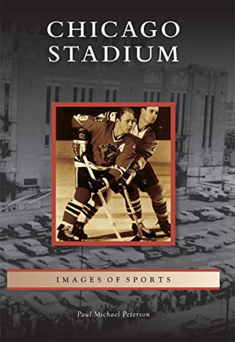 Chicago Stadium by Paul Michael Peterson, 9780738583075