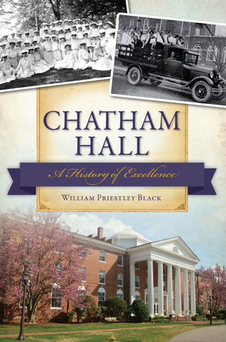 Chatham Hall: (A History of Excellence) by William Black, 9781626193901