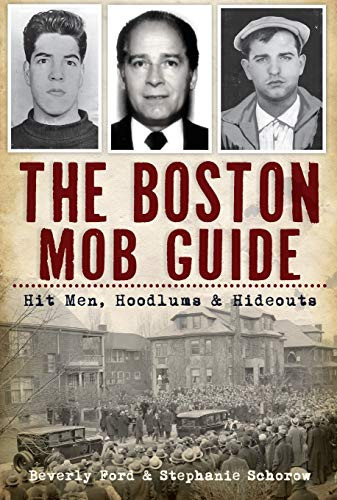 The Boston Mob Guide (Hit Men, Hoodlums & Hideouts) by Beverly Ford, Stephanie Schorow, 9781609494209