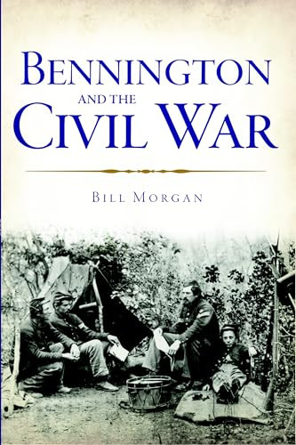Bennington and the Civil War by Bill Morgan, 9781626191716