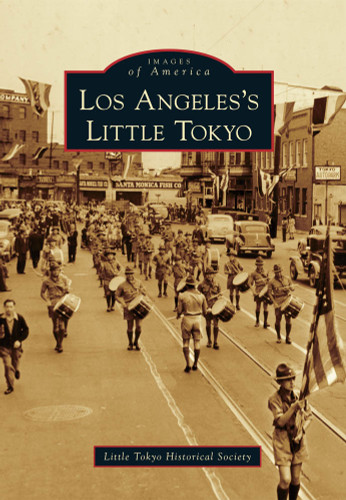 Los Angeles's Little Tokyo by Little Tokyo Historical Society, 9780738581460