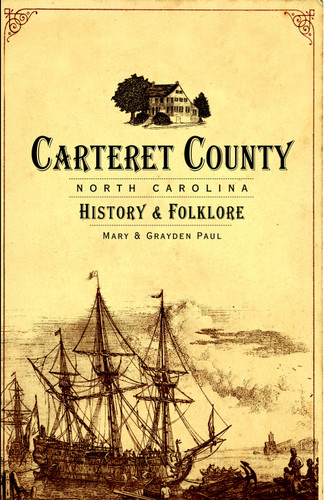 Carteret County, North Carolina (History & Folklore) by Beaufort Historical Association, 9781596294783