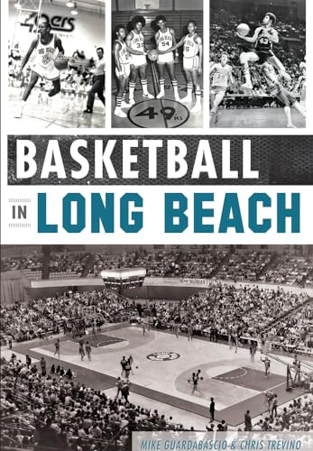 Basketball in Long Beach by Mike Guardabascio, Chris Trevino, 9781609499754