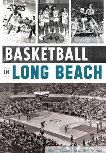 Basketball in Long Beach by Mike Guardabascio, Chris Trevino, 9781609499754