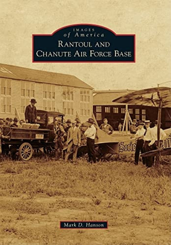 Rantoul and Chanute Air Force Base by Mark D. Hanson, 9780738583082