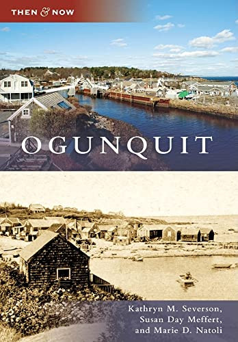 Ogunquit by Kathryn M. Severson, Susan Day Meffert, Marie D. Natoli, 9780738565354