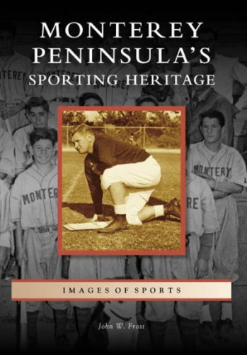 Monterey Peninsula's Sporting Heritage by John Frost, 9780738555898
