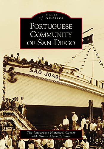 Portuguese Community of San Diego by Donna Alves-Calhoun, Portuguese Historical Center, 9780738570341