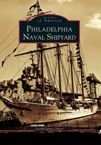 Philadelphia Naval Shipyard by Joseph-James Ahern, 9780738590240